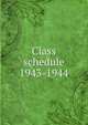 Class schedule. 1943-1944, Brigham Young University,BYU Salt Lake Center,Brigham Young University. Division of Continuing Education 