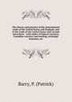 The theory and practice of the international trade of the United States and England, and of the trade of the United States and Canada microform : with tables of federal currency, Canadian currency and sterling, exchange formulas, etc., Barry, P. (Patrick) 
