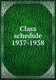 Class schedule. 1937-1938, Brigham Young University,BYU Salt Lake Center,Brigham Young University. Division of Continuing Education 