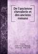 De l'ancienne chevalerie et des anciens romans, Caylus, Anne Claude Philippe, comte de, 1692-1765 
