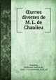 ?uvres diverses de M. L. de Chaulieu, Chaulieu, Guillaume Amfrye de, 1636?-1720,Delaunay, XXX, ed 