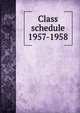 Class schedule. 1957-1958, Brigham Young University,BYU Salt Lake Center,Brigham Young University. Division of Continuing Education 