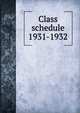 Class schedule. 1931-1932, Brigham Young University,BYU Salt Lake Center,Brigham Young University. Division of Continuing Education 