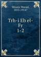 Trh-i Eb el-Fr. 1-2, Mizanc Murad, 1853-1914? 
