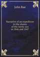 Narrative of an expedition to the shores of the Arctic sea in 1846 and 1847, John Rae 