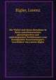 Die T?rkei und deren Bewohner in ihren naturhistorischen, phisiologischen und pathologischen Verh?ltnissen vom Standpunkte Konstantinopel's. Geschildert von Lorenz Rigler, Rigler, Lorenz 
