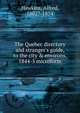 The Quebec directory and stranger's guide, to the city & environs, 1844-5 microform, Hawkins, Alfred, 1802?-1854 