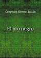 El oro negro, C?spedes Rivero, Juli?n 