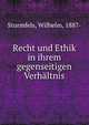 Recht und Ethik in ihrem gegenseitigen Verhaltnis, Sturmfels, Wilhelm, 1887- 