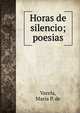 Horas de silencio; poesias, Varela, Maria P. de 