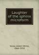 Laughter of the sphinx microform, Vorse, Albert White, 1866-1910 