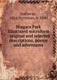 Niagara Park illustrated microform : original and selected descriptions, poems and adventures, Sotheran, Alice Hyneman, b. 1840 