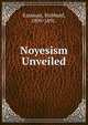 Noyesism Unveiled, Eastman, Hubbard, 1809-1891. 