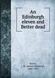An Edinburgh eleven and Better dead, J. M. Barrie 
