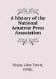 A history of the National Amateur Press Association., Nixon, John Travis, comp. 