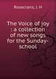 The Voice of joy : a collection of new songs for the Sunday-school, Rosecrans, J. H 