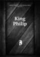 King Philip, Abbott, John S. C. (John Stevens Cabot, 1805-1877. 