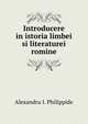 Introducere in istoria limbei si literaturei romine, Alexandru I. Philippide 