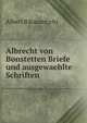Albrecht von Bonstetten Briefe und ausgewaehlte Schriften, Albert B&amp;uuml;chi 