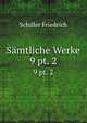 Smtliche Werke. 9 pt. 2, Schiller Friedrich 
