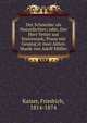 Der Schneider als Naturdichter; oder, Der Herr Vetter aus Steiermark; Posse mit Gesang in zwei Akten. Musik von Adolf M?ller, Kaiser, Friedrich, 1814-1874 
