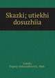 Skazki; utiekhi dosuzhiia, Liatski, Evgeni Aleksandrovich, 1868- 