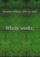 Whole works;, Browne, William, 1590-ca. 1645 