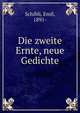 Die zweite Ernte, neue Gedichte, Schibli, Emil, 1891- 