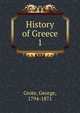 History of Greece. 1, Grote, George, 1794-1871 