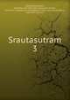 Srautasutram. 3, Satyasadha,Agashe, Kainatha astri,Maha Dev. Vaijayanti,Shastri, Maha Dev. Prayogachandrika,Dikshit, Maha Dev. Ujjvala,Bhatt, Gopi Nath. Jyotsna 