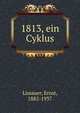 1813, ein Cyklus, Lissauer, Ernst, 1882-1937 