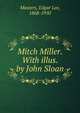 Mitch Miller. With illus. by John Sloan, Masters, Edgar Lee, 1868-1950 