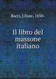 Il libro del massone italiano, Bacci, Ulisse, 1850- 