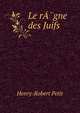 Le rA?gne des Juifs, Henry-Robert Petit 