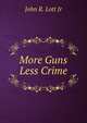 More Guns Less Crime, John R. Lott Jr 