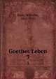 Goethes Leben. 3, Bode, Wilhelm, 1862-1922 