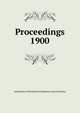 Proceedings. 1900, Institution of Mechanical Engineers (Great Britain) 