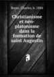 Christianisme et neo-platonisme dans la formation de saint Augustin, Boyer, Charles, b. 1884 