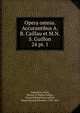 Opera omnia. Accurantibus A.B. Caillau et M.N.S. Guillon. 24 pt. 1, Augustine, Saint, Bishop of Hippo,Caillau, Armand Benjamin,Guillon, Marie Nicolas Silvestre, 1760-1847 