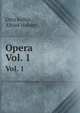 Opera. Vol. 1, Otto Keller,Alfred Holder 