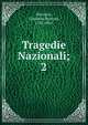 Tragedie Nazionali;. 2, Niccolini, Giovanni Battista, 1782-1861 