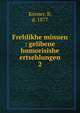 Frehlikhe minuen : gelibene humorisishe ertsehlungen. 2, Kovner, B, d. 1877 