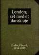 London, set med et dansk oje, Erslev, Edvard, 1824-1892 