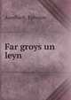 Far groys un leyn, Auerbach, Ephraim 