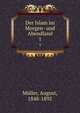 Der Islam im Morgen- und Abendland. 1, M?ller, August, 1848-1892 