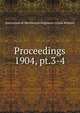 Proceedings. 1904, pt.3-4, Institution of Mechanical Engineers (Great Britain) 