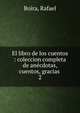 El libro de los cuentos : coleccion completa de ancdotas, cuentos, gracias .. 2, Boira, Rafael 