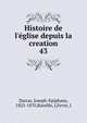 Histoire de l'?glise depuis la creation, Darras, Joseph-Epiphane, 1825-1870,Bareille, J,Fevre, J 
