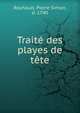 Traite des playes de tete, Rouhault, Pierre Simon, d. 1740 