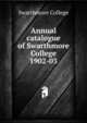 Annual catalogue of Swarthmore College. 1902-03, Swarthmore College 